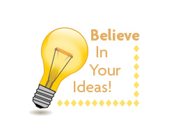 Believe In Your Ideas!
