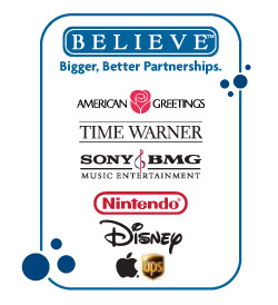 You Benefit From Bigger, Better Partnerships! -- Harley Davidson, American Greeting, Disney, OtisSpunkmeyer, Sony/BMG, Crayola&reg;, Time Warner, Nintendo&reg;, Emerson's, Sports Illustrated, Apple, Visa, UPS&trade;